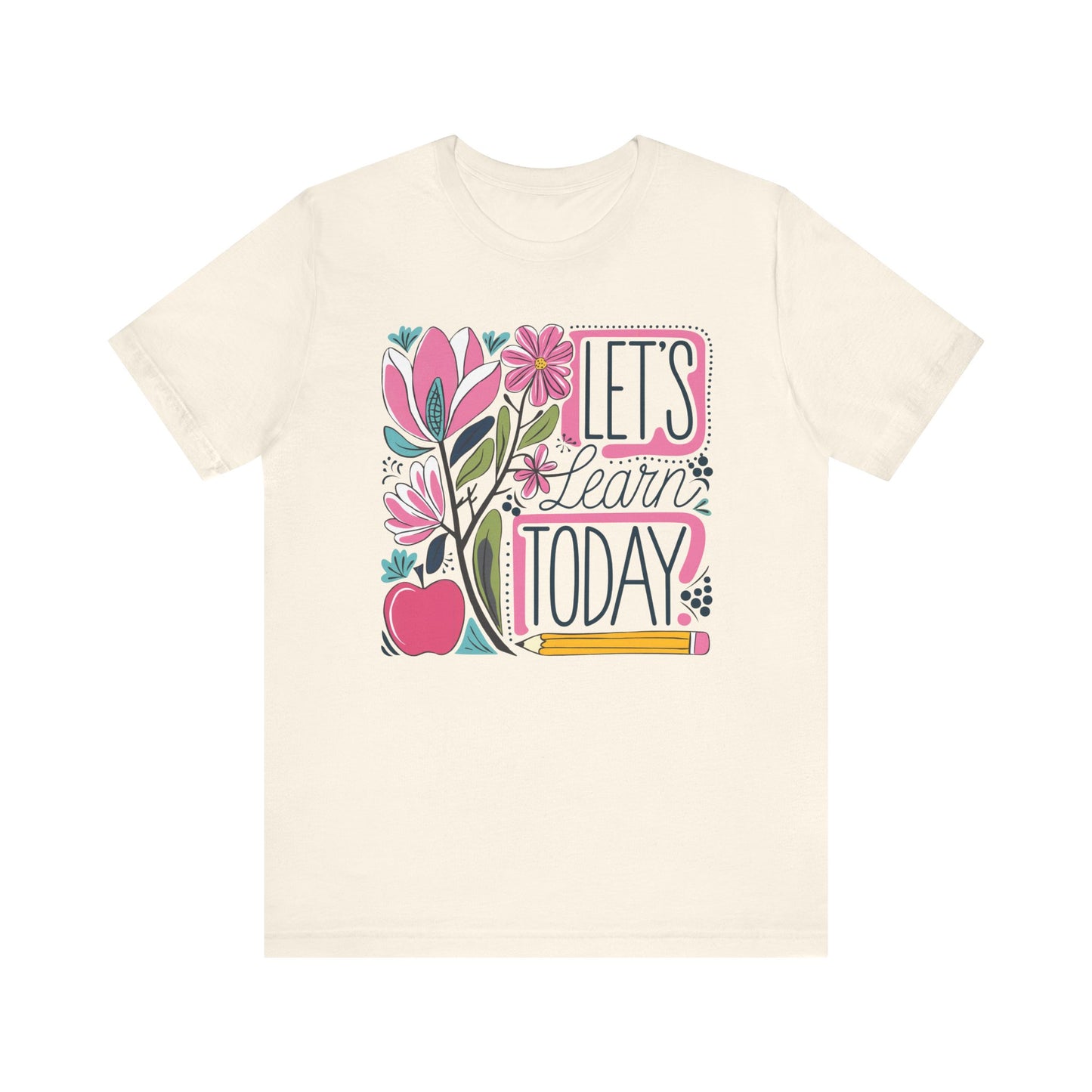 Let's Learn Today - Bella Canvas 3001 Unisex Inspirational Teacher Tshirt